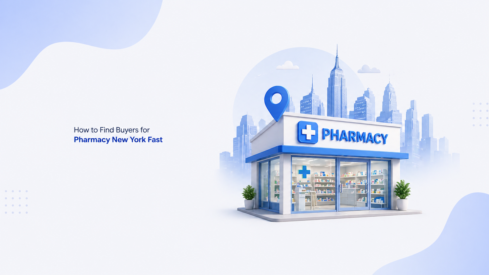 How to Find Buyers for Pharmacy New York and Close Faster